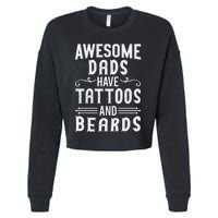 Awesome Dads Have Tattoos And Beards Fathers Day Cropped Pullover Crew