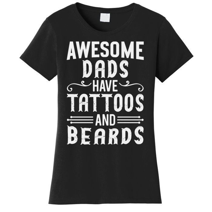 Awesome Dads Have Tattoos And Beards Fathers Day Women's T-Shirt