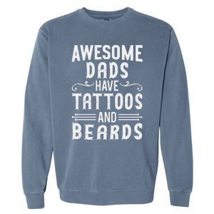 Awesome Dads Have Tattoos And Beards Fathers Day Garment-Dyed Sweatshirt