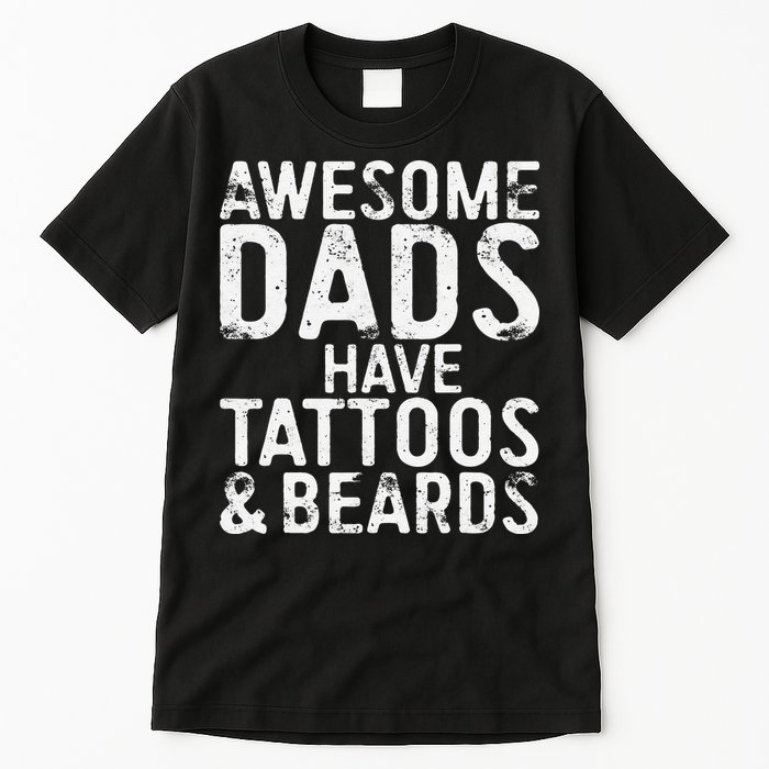 Awesome Dads Have Tattoos And Beards Fathers Day Tall T-Shirt