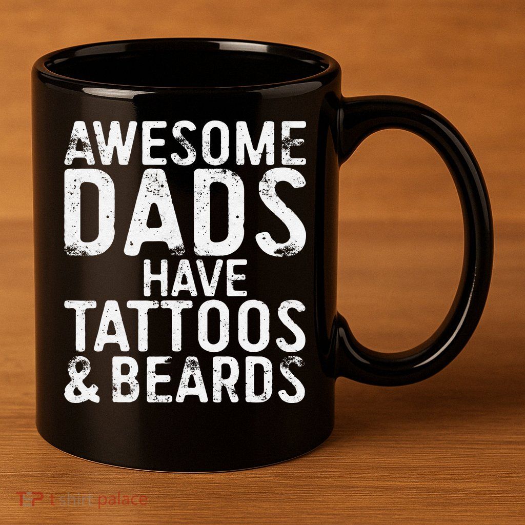 Awesome Dads Have Tattoos And Beards Fathers Day 11oz C Handle Ceramic Mug