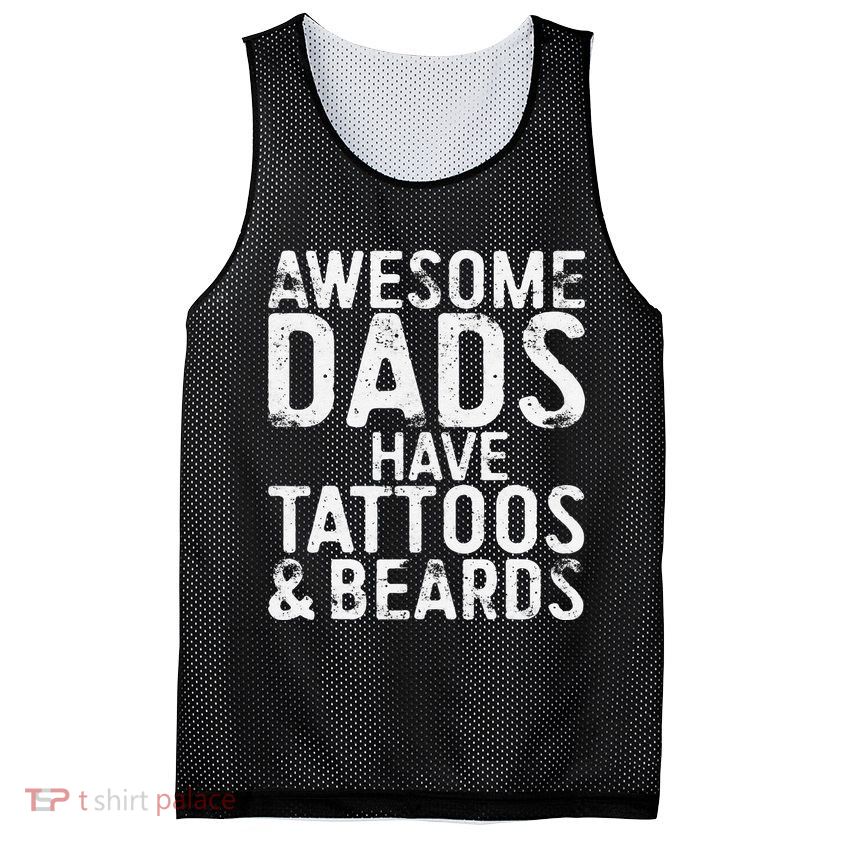 Awesome Dads Have Tattoos And Beards Fathers Day Mesh Reversible Basketball Jersey Tank