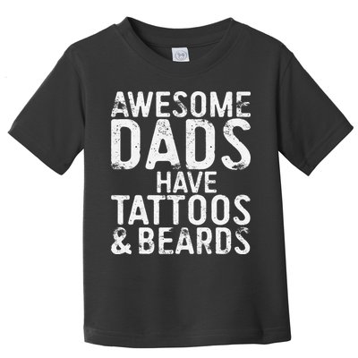Awesome Dads Have Tattoos And Beards Fathers Day Toddler T-Shirt