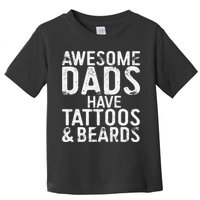Awesome Dads Have Tattoos And Beards Fathers Day Toddler T-Shirt