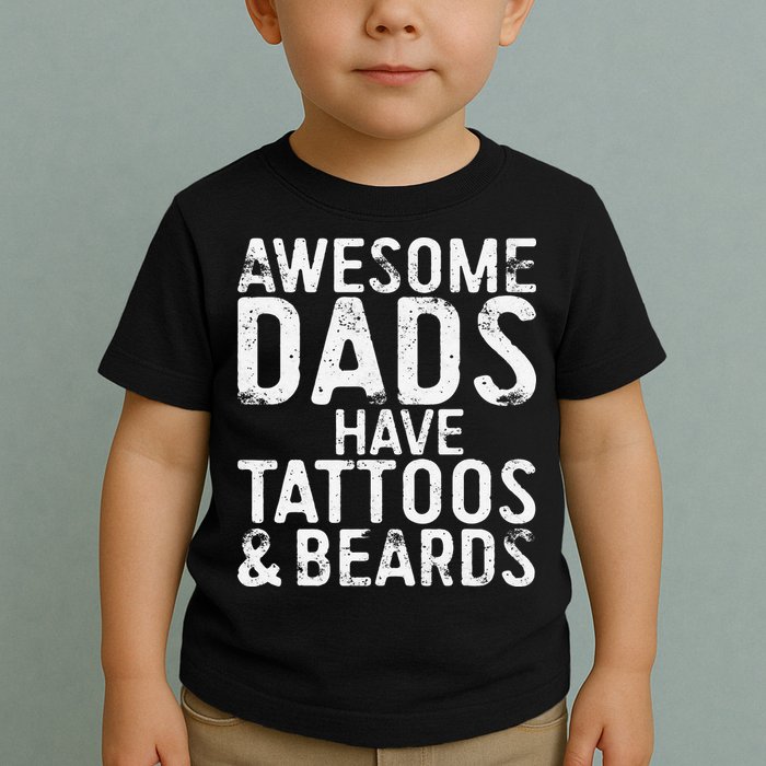 Awesome Dads Have Tattoos And Beards Fathers Day Toddler T-Shirt