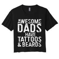 Awesome Dads Have Tattoos And Beards Fathers Day Women's Crop Top Tee