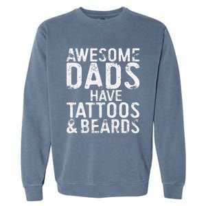 Awesome Dads Have Tattoos And Beards Fathers Day Garment-Dyed Sweatshirt