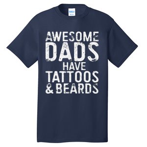 Awesome Dads Have Tattoos And Beards Fathers Day Tall T-Shirt