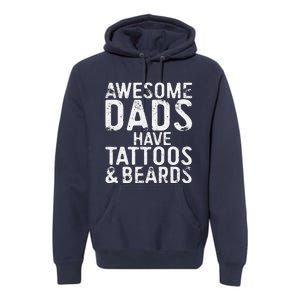 Awesome Dads Have Tattoos And Beards Fathers Day Premium Hoodie