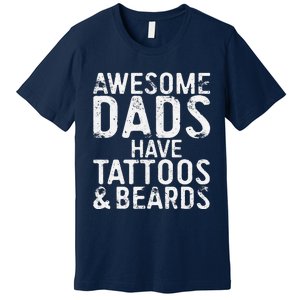 Awesome Dads Have Tattoos And Beards Fathers Day Premium T-Shirt