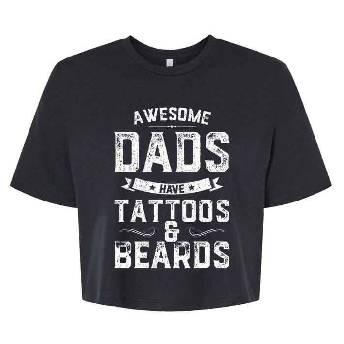 Awesome Dads Have Tattoos And Beards Gift Funny FatherS Day Bella+Canvas Jersey Crop Tee