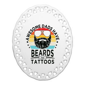 Awesome Dads Have Beards And Tattoos Funny Bearded Dadawesome Dads Have Beards A Ceramic Oval Ornament