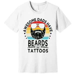 Awesome Dads Have Beards And Tattoos Funny Bearded Dadawesome Dads Have Beards A Premium T-Shirt