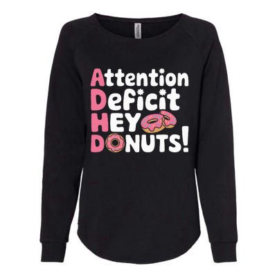 Attention Deficit Hey Donuts Adhd Focus Puns Womens California Wash Sweatshirt