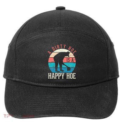 A Dirty Hoe Is A Happy Hoe Funny Gardening 7-Panel Snapback Hat