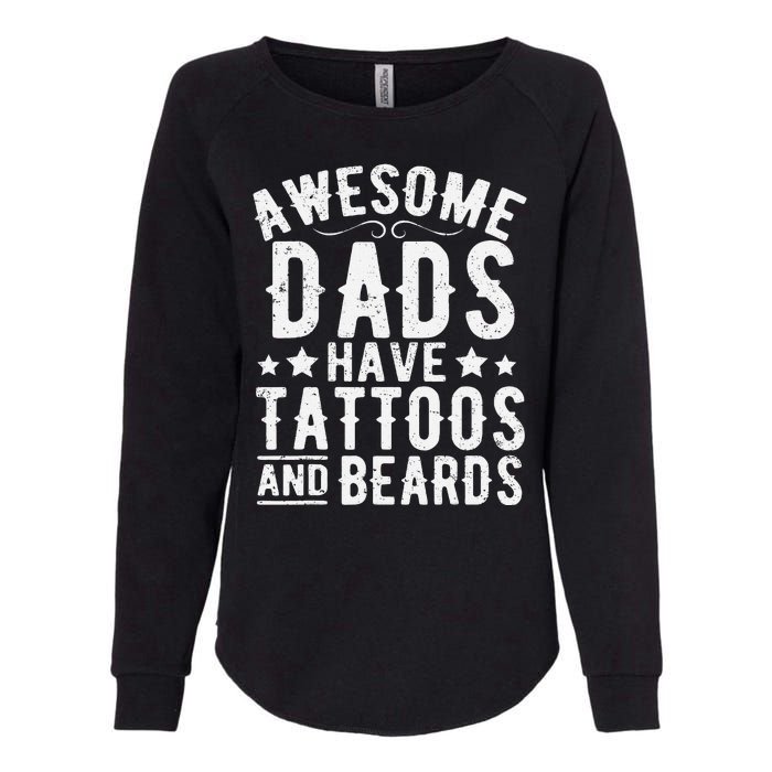 Awesome Dads Have Tattoos And Beards Funny FatherS Day Womens California Wash Sweatshirt