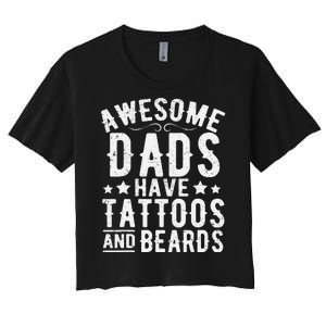 Awesome Dads Have Tattoos And Beards Funny FatherS Day Women's Crop Top Tee