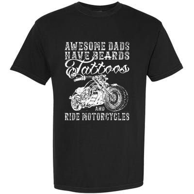 awesome dads have tattoo beards ride motorcycles fars day Garment-Dyed Heavyweight T-Shirt