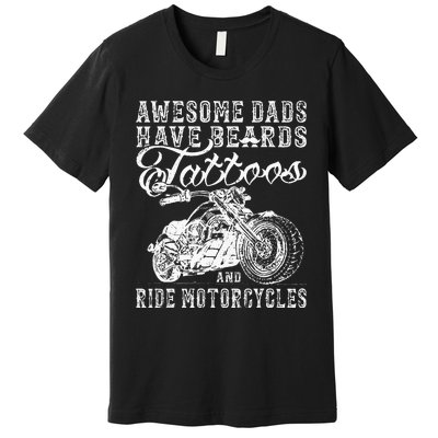 awesome dads have tattoo beards ride motorcycles fars day Premium T-Shirt