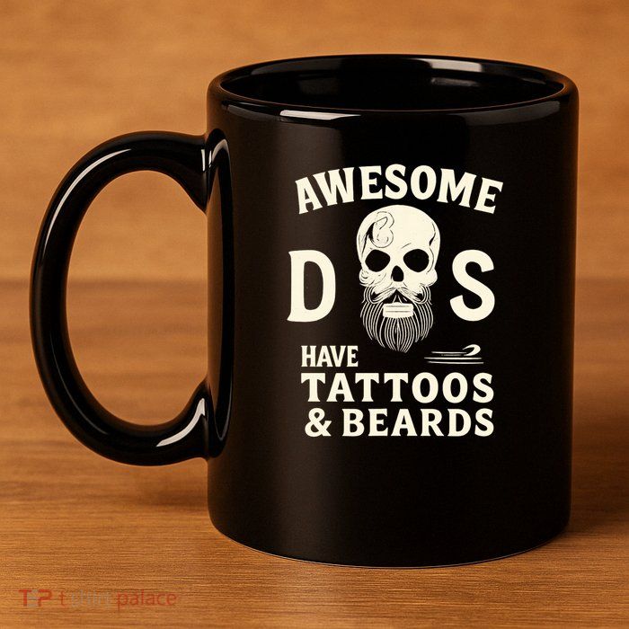 Awesome Dads Have Tattoos & Beards 11oz C Handle Ceramic Mug