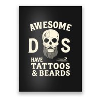 Awesome Dads Have Tattoos & Beards Poster