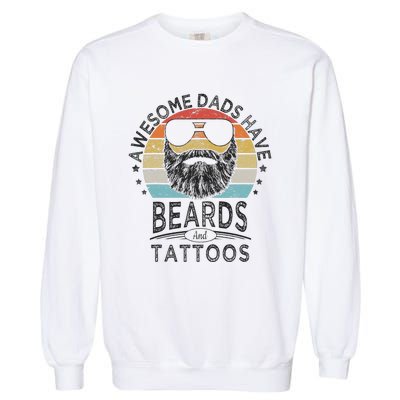 Awesome Dads Have Beards And Tattoos Funny Bearded Dad Garment-Dyed Sweatshirt