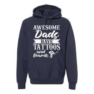 Awesome Dads Have Tattoos And Beards Father Fathers Day Premium Hoodie