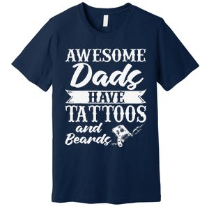 Awesome Dads Have Tattoos And Beards Father Fathers Day Premium T-Shirt