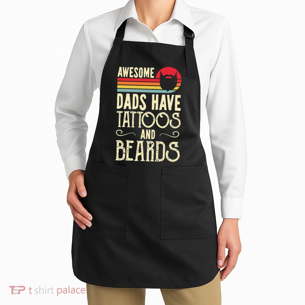 Awesome Dads Have Tattoos And Beards Funny Father Day Apron