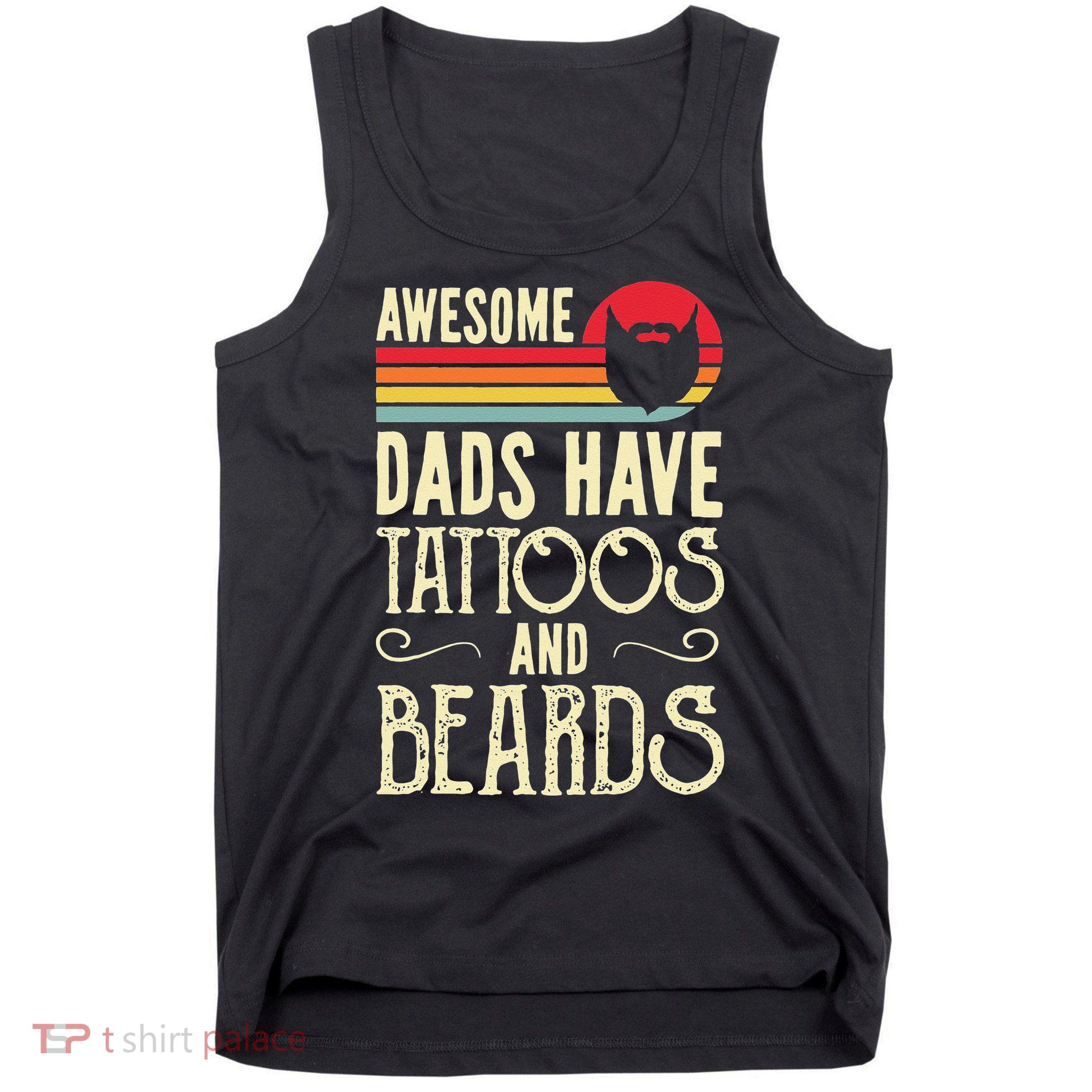 Awesome Dads Have Tattoos And Beards Funny Father Day Tank Top