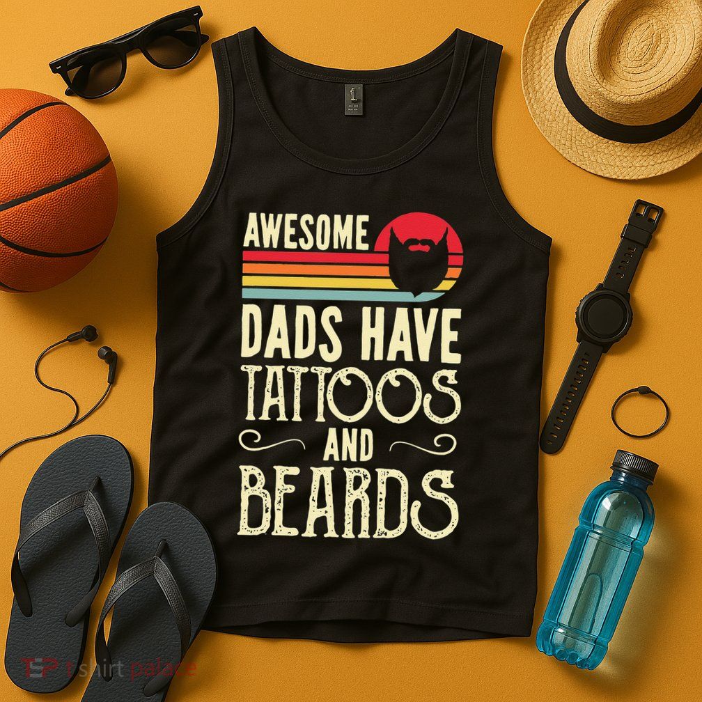Awesome Dads Have Tattoos And Beards Funny Father Day Tank Top