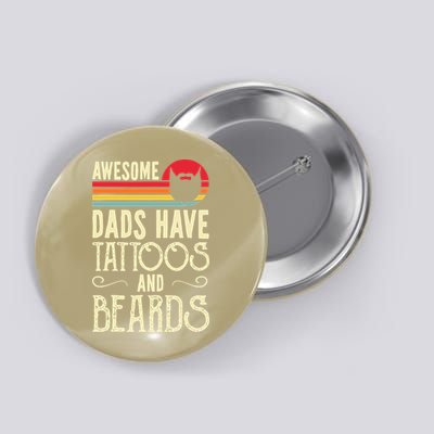 Awesome Dads Have Tattoos And Beards Funny Father Day Button