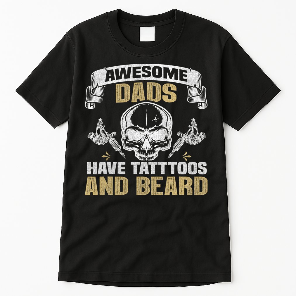 Awesome Dads Have Tattoos and Beards Skull Tall T-Shirt
