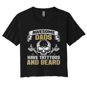 Awesome Dads Have Tattoos and Beards Skull Women's Crop Top Tee