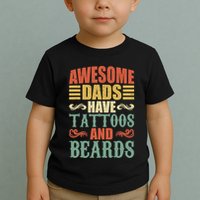 Awesome Dads Have Tattoos And Beards For Fathers Day Toddler T-Shirt