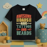 Awesome Dads Have Tattoos And Beards For Fathers Day Toddler T-Shirt