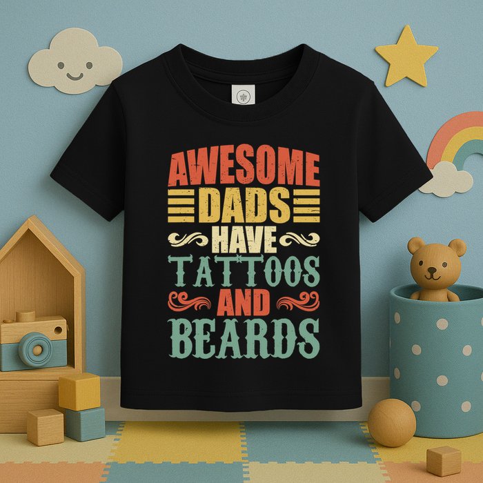 Awesome Dads Have Tattoos And Beards For Fathers Day Toddler T-Shirt