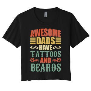 Awesome Dads Have Tattoos And Beards For Fathers Day Women's Crop Top Tee