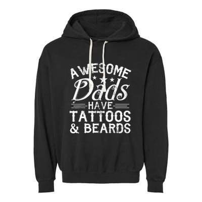 Awesome Dads Have Tattoos and Beards Father's Day Garment-Dyed Fleece Hoodie