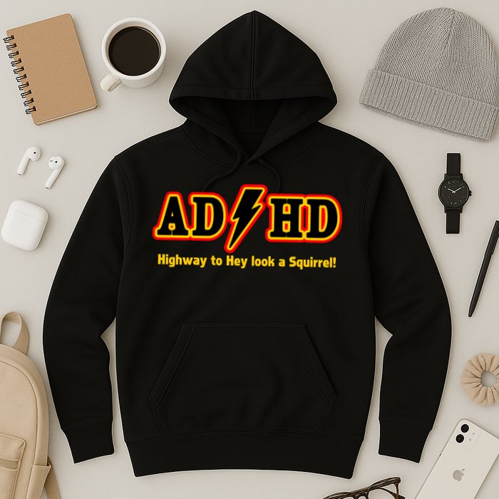 ADHD Highway To Squirrel Hoodie