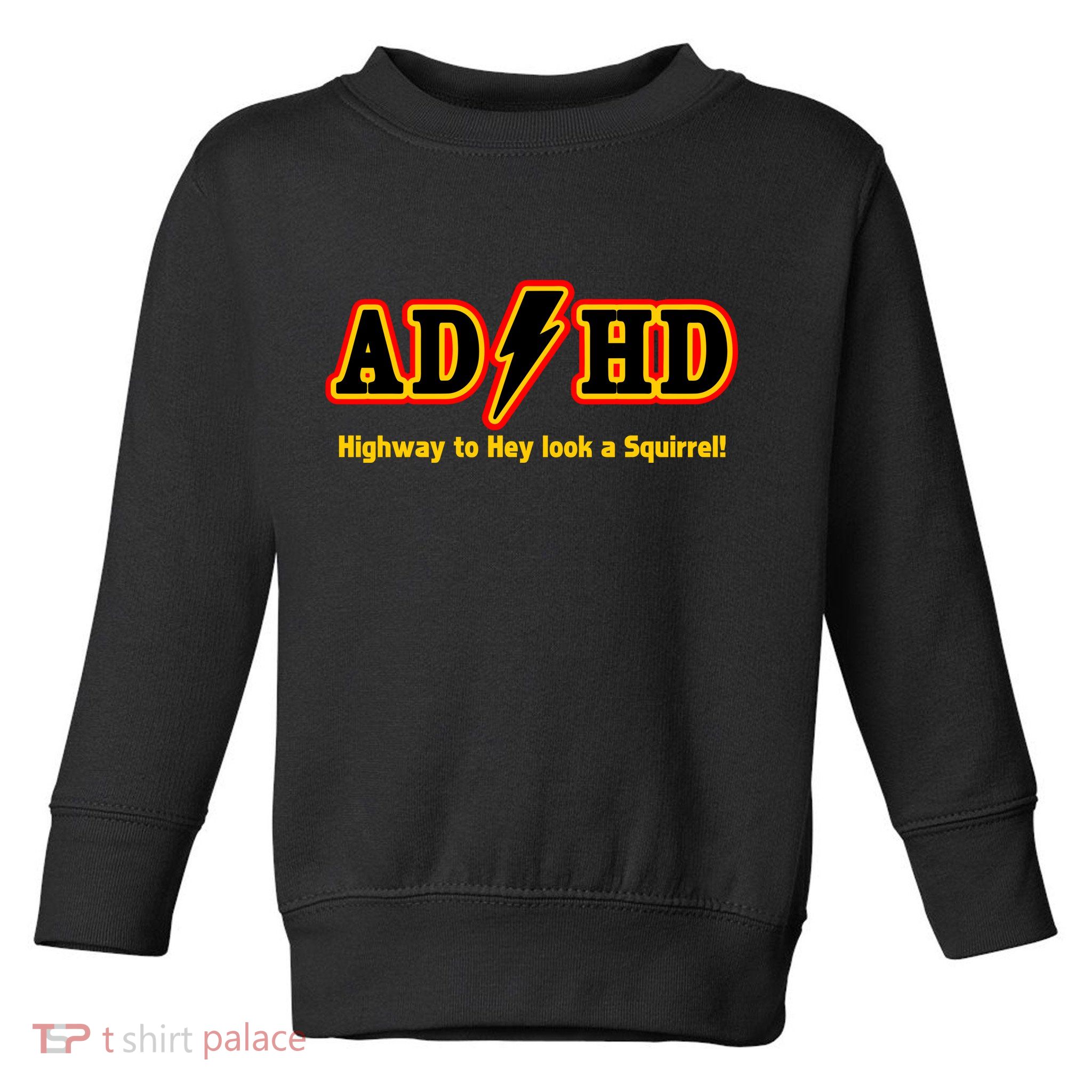 ADHD Highway To Squirrel Toddler Sweatshirt