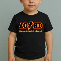 ADHD Highway To Squirrel Toddler T-Shirt