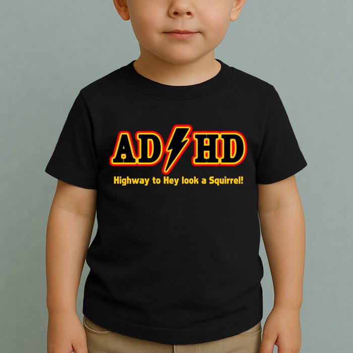 ADHD Highway To Squirrel Toddler T-Shirt