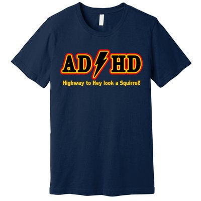 ADHD Highway To Squirrel Premium T-Shirt