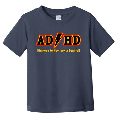 ADHD Highway To Squirrel Toddler T-Shirt