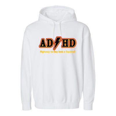 ADHD Highway To Squirrel Garment-Dyed Fleece Hoodie