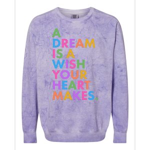 A Dream Is A Wish Your Heart Makes Colorblast Crewneck Sweatshirt