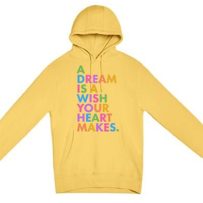 A Dream Is A Wish Your Heart Makes Premium Pullover Hoodie