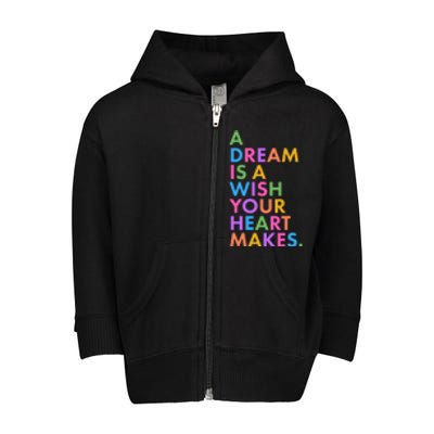 A Dream Is A Wish Your Heart Makes Toddler Zip Fleece Hoodie