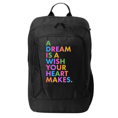 A Dream Is A Wish Your Heart Makes City Backpack